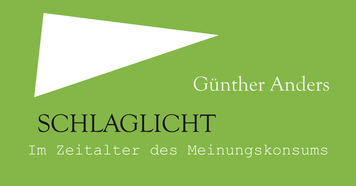 Günther Anders. Im Zeitalter des Meinungskonsums