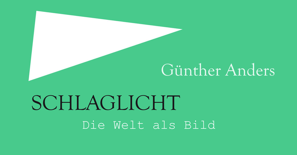 Günther Anders. Die Welt als Bild
